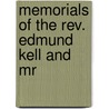 Memorials Of The Rev. Edmund Kell And Mr door Onbekend