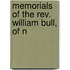 Memorials Of The Rev. William Bull, Of N