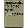 Memorials. Collected By His Literary Exe by Willard Fiske