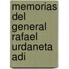 Memorias Del General Rafael Urdaneta Adi by Rafael Urdaneta