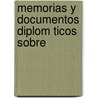 Memorias Y Documentos Diplom Ticos Sobre by Peru. Ministeri