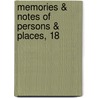 Memories & Notes Of Persons & Places, 18 by Sir Sidney Colvin