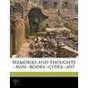 Memories And Thoughts : Men--Books--Citi by Frederic Harrison