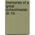 Memories Of A Great Schoolmaster  Dr. He