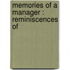 Memories Of A Manager : Reminiscences Of by Daniel Frohman