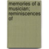 Memories Of A Musician; Reminiscences Of door Wilhelm Ganz