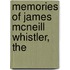 Memories Of James Mcneill Whistler, The