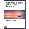 Memories Of Louis Xiv And The Regency by Bayle St. John