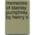 Memories Of Stanley Pumphrey, By Henry S