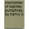 Memories Of Stanley Pumphrey, By Henry S by Henry Stanley Newman