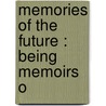 Memories Of The Future : Being Memoirs O door Msgr Ronald Arbuthnott Knox