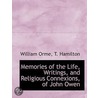 Memories Of The Life, Writings, And Reli by William Orme