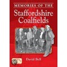 Memories Of The Staffordshire Coalfields by David Bellin