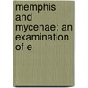 Memphis And Mycenae: An Examination Of E by Cecil Torr