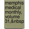 Memphis Medical Monthly, Volume 31,&Nbsp by Unknown