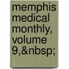 Memphis Medical Monthly, Volume 9,&Nbsp; by Unknown