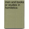 Men And Books Or Studies In Homiletics: by Unknown