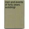 Men And Events Of Forty Years. Autobiogr door Josiah Bushnell Grinnell