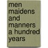 Men Maidens And Manners A Hundred Years