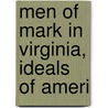 Men Of Mark In Virginia, Ideals Of Ameri by Tyler