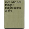 Men Who Sell Things : Observations And E by Walter Dwight Moody