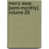 Men's Wear. [Semi-Monthly], Volume 29 by Unknown