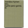 Mendico-Hymen Seu, Tuphlo-Pero-Gamia. Th door Onbekend