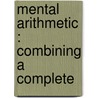 Mental Arithmetic : Combining A Complete door John H. 1824-1888 French