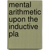 Mental Arithmetic Upon The Inductive Pla door Benjamin Greenleaf