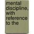 Mental Discipline, With Reference To The