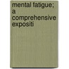 Mental Fatigue; A Comprehensive Expositi door Max Offner