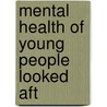 Mental Health Of Young People Looked Aft door Onbekend