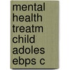 Mental Health Treatm Child Adoles Ebps C by Jacqueline Corcoran