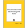 Mental Science And The Workings Of Faith by Hashnu O. Hara