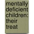 Mentally Deficient Children: Their Treat