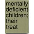 Mentally Deficient Children; Their Treat