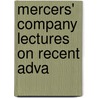 Mercers' Company Lectures On Recent Adva door Ernest Henry Starling