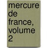 Mercure De France, Volume 2 by Unknown