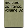 Mercure De France, Volume 32 door Onbekend