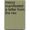 Mercy Manifested: A Letter From The Rev. by Unknown