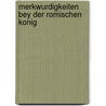 Merkwurdigkeiten Bey Der Romischen Konig by Julius Wilhelm Hamberger