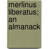 Merlinus Liberatus; An Almanack by Unknown