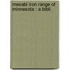 Mesabi Iron Range Of Minnesota : A Bibli by Signa Niemi