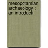 Mesopotamian Archaeology : An Introducti door Percy Stuart Peache Handcock