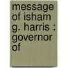 Message Of Isham G. Harris : Governor Of door Tennessee Governor