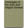 Messages Of The Men And Religion Forewar by Religion Forward Movement