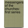 Messengers Of The Churches: First Series by Unknown
