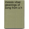 Messis Vitae: Gleanings Of Song From A H by John Stuart Blackie