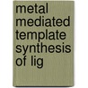 Metal Mediated Template Synthesis of Lig door Wolfgang Linert