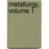 Metallurgy, Volume 1 by Metallurgist Herbert Lang